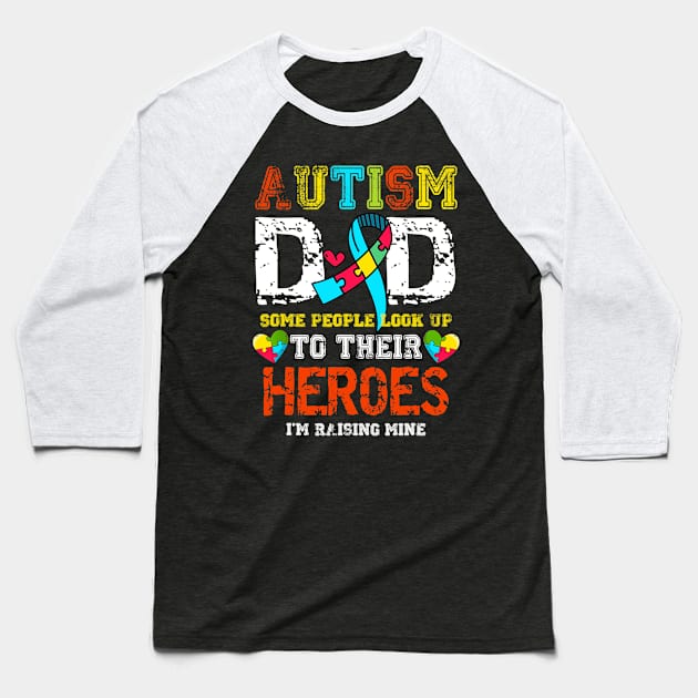 Mens Autism Dad I Raise My Hero Autistic Son Daughter Aware Month Baseball T-Shirt by Lorelaimorris